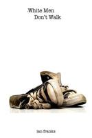 White Men Don't Walk 1500451908 Book Cover