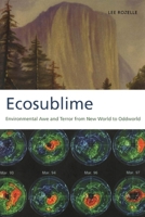 Ecosublime: Environmental Awe and Terror from New World to Oddworld 081731492X Book Cover