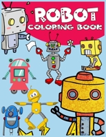 Robot Coloring Book: Great Coloring Book for Kids Ages 4-8 and Any Fan of Robots / Brilliant Robot Coloring Book For Boys (8.5 X 11 Inch, 33 Illustration) 1706417926 Book Cover