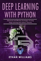 Deep Learning With Python: Advanced and Effective Strategies of Using Deep Learning with Python Theories B086PMZMW9 Book Cover