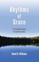 Rhythms of Grace: Life-Saving Disciplines for Spiritual Leaders 1594980403 Book Cover