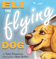 Eli the Flying Dog B0DRMBHMYX Book Cover