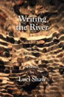 Writing the River: Poems 0891098232 Book Cover