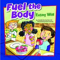 Fuel the Body: Eating Well 1404848142 Book Cover