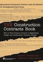 The Construction Contracts Book: How to Find Common Ground in Negotiating Design and Construction Clauses 1604422556 Book Cover