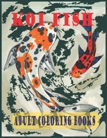 KOI FISH ADULT COLORIN BOOKS: A koi fish coloring books for adults withKoi Fish, Koi Fish Carp for stress relieving and relaxation B08XLGFSJM Book Cover