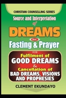 Source and Interpretation of Dreams with Fasting & Prayer For Fulfilment of Good Dreams & Cancellation of Bad Dreams, Visions and Prophesies 1983056847 Book Cover