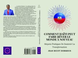 Comment Haïti Peut Faire Rêver Le Monde À Nouveau: Moyens Pratiques De Soutenir La Transformation (French Edition) B0FCCFZFX1 Book Cover