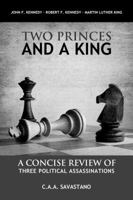 Two Princes And A King: A Concise Review of Three Political Assassinations 0989967417 Book Cover