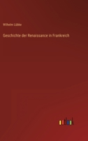 Geschichte Der Renaissance Frankreichs (Classic Reprint) 1145063489 Book Cover