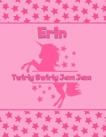 Erin Twirly Swirly Jam Jam: Personalized Draw & Write Book with Her Unicorn Name - Word/Vocabulary List Included for Story Writing 1710381043 Book Cover