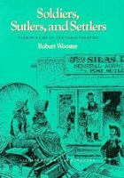 Soldiers, Sutlers, And Settlers: Garrison Life On The Texas Frontier 1585440647 Book Cover
