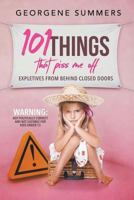 101 things that piss me off expletives from behind closed doors 0972792058 Book Cover