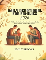 DAILY DEVOTIONAL FOR FAMILIES 2026: 365 Days Inspirational Devotions to Strengthen Bonds, Cultivate Faith, and Live with Purpose. (5 MINUTES INSPIRED DEVOTIONS FOR DAILY GROWTH IN ENGLISH AND GERMAN) B0FRY7GVG6 Book Cover