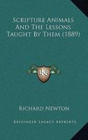 Scripture Animals And The Lessons Taught By Them 116581188X Book Cover