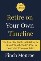 Retire on Your Own Timeline: The Essential Guide to Building the Life and Wealth That Put You in Control of When You Retire B0GRMFLY3V Book Cover