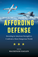 Affording Defense: Investing in American Strength to Confront a More Dangerous World 0844750948 Book Cover