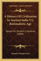 A History Of Civilization In Ancient India V2, Rationalistic Age: Based On Sanskrit Literature 1437455905 Book Cover