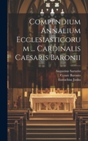 Compendium Annalium Ecclesiasticorum ... Cardinalis Caesaris Baronii 1022572997 Book Cover