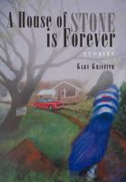 A House of Stone Is Forever: Stories 1475962452 Book Cover