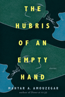 The Hubris of an Empty Hand 1608012212 Book Cover