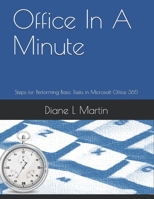 Office In A Minute: Steps for Performing Basic Tasks in Microsoft Office 365 B08SFZCWGT Book Cover