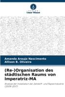 (Re-)Organisation des städtischen Raums von Imperatriz-MA 6206216594 Book Cover