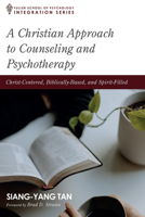 A Christian Approach to Counseling and Psychotherapy: Christ-Centered, Biblically-Based, and Spirit-Filled 1666731617 Book Cover