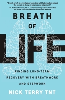 Breath of Life: Finding Long-Term Recovery With Breathwork and Stepwork 1956955860 Book Cover