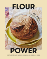 Flour Power: The Practice and Pursuit of Baking Sourdough Bread 0593232461 Book Cover