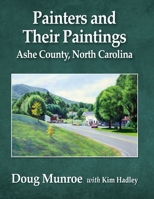 Painters and Their Paintings: Ashe County, North Carolina 1476683247 Book Cover