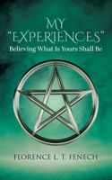 My "Experiences": Believing What Is Yours Shall Be 0228868300 Book Cover