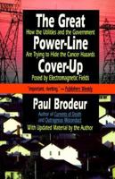 The Great Power-Line Cover-Up: How the Utilities and the Government Are Trying to Hide the Cancer Hazard Posed by Electromagnetic Fields 0316109096 Book Cover