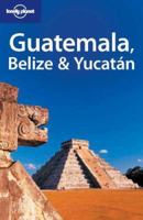 Guatemala, Belize and Yucatan 1864501405 Book Cover
