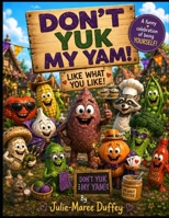 DON'T YUK MY YAM!: A Ridiculously Silly Comic Adventure B0H8L6NKNT Book Cover