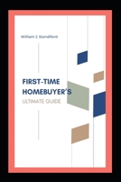 First-Time Homebuyer's Ultimate Guide B0CPB2735M Book Cover