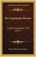 The Unpopular Review: October-December, 1917 054858818X Book Cover