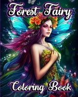 Forest Fairy Coloring Book: Fantastic Fairyland with Beautiful Flower Fairies, Dragons and Forest Girls B0C7V656ZT Book Cover