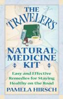 The Traveler's Natural Medicine Kit: Easy and Effective Remedies for Staying Healthy on the Road 0892819472 Book Cover