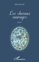 Les chevaux sauvages: Poèmes bilingues français et anglais Traduction de Christine Tipper (French Edition) 2343043825 Book Cover
