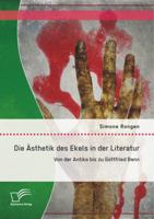 Die Ästhetik des Ekels in der Literatur: Von der Antike bis zu Gottfried Benn 3842898150 Book Cover