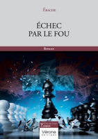 Échec par le fou: Roman B0CSCNC8V7 Book Cover