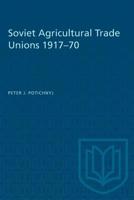 Soviet Agricultural Trade Unions 1917-70 1487580800 Book Cover