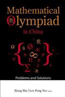 MATHEMATICAL OLYMPIAD IN CHINA: PROBLEMS AND SOLUTIONS: Problems and Solutions 9812707891 Book Cover