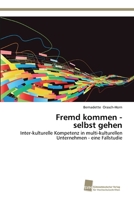 Fremd kommen - selbst gehen: Inter-kulturelle Kompetenz in multi-kulturellen Unternehmen - eine Fallstudie 3838135229 Book Cover
