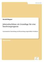 Jahresabschlüsse als Grundlage für eine Insolvenzprognose: Systematische Darstellung und Beurteilung ausgewählter Verfahren 383869466X Book Cover