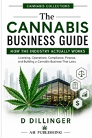 The Cannabis Guide: How the Cannabis Industry Actually Works (Cannabis collections) B0H4WVQ1HX Book Cover