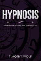 Hypnosis: Unleash Your Hidden Power Using Hypnosis 197407062X Book Cover