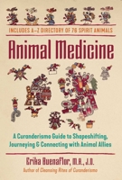 Animal Medicine: A Curanderismo Guide to Shapeshifting, Journeying, and Connecting with Animal Allies 1591434114 Book Cover
