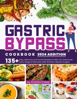 Gastric Bypass Cookbook: 135+ Easy, Delicious, and Quick Recipes to Help You Overcome Every Stage of Recovery after Bariatric Bypass Surgery. B0CRGQZLF5 Book Cover